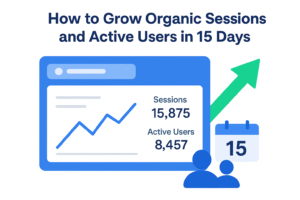 How to Grow Organic Sessions and Active Users in 15 Days in Website